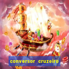 conversor cruzeiro para real